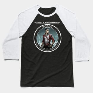 Sword and Motivational - Rogue Dark Baseball T-Shirt